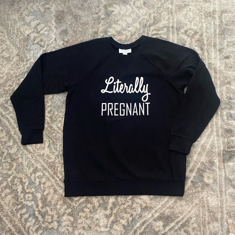 Motherhood Maternity Sweatshirt Crew Neck ‘Literally Pregnant’ size small black